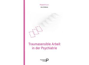 9783966052313 - Traumasensible Arbeit in der Psychiatrie - Jens Gräbener Kartoniert (TB)