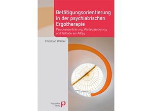 9783966052542 - Betätigungsorientierung in der psychiatrischen Ergotherapie - Christian Dreher Kartoniert (TB)