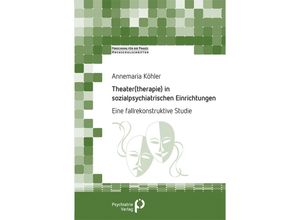 9783966052566 - Forschung für die Praxis - Hochschulschriften   Theater(therapie) in sozialpsychiatrischen Einrichtungen - Annemaria Köhler Kartoniert (TB)