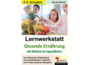 9783966241786 - Lernwerkstatt Gesunde Ernährung mit Kindern und Jugendlichen - Nicola Kossen Kartoniert (TB)