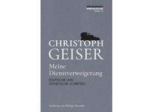 9783966390804 - Meine Dienstverweigerung - Christoph Geiser Gebunden