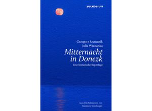 9783966390866 - MITTERNACHT IN DONEZK - GRZEGORZ SZYMANIK JULIA WIZOWSKA Gebunden