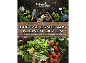 9783966641722 - Land & Werken   Große Ernte aus kleinen Gärten - Axel Gutjahr Kartoniert (TB)