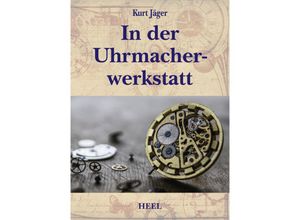 9783966645188 - In der Uhrmacherwerkstatt - Kurt Jäger Gebunden