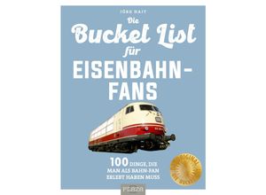 9783966647250 - Bucket-List für Eisenbahn-Fans - Jörg Hajt Kartoniert (TB)