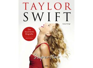 9783966648653 - Taylor Swift Superstar - Die illustrierte Biografie und Fanbuch für alle Swifties - inoffiziell - Carolyn McHugh Gebunden