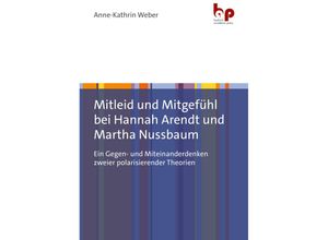 9783966650724 - Mitleid und Mitgefühl bei Hannah Arendt und Martha Nussbaum - Anne-Kathrin Weber Kartoniert (TB)