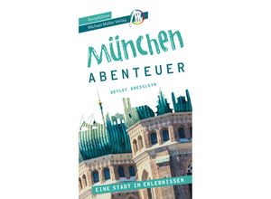 9783966850001 - München - Abenteuer Reiseführer Michael Müller Verlag - Detlef Dreßlein Kartoniert (TB)