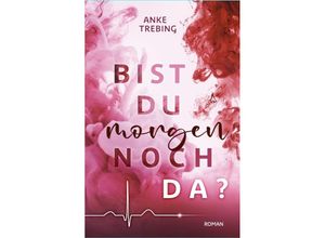 9783966988841 - Bist du morgen noch da ? - Anke Trebing Kartoniert (TB)