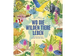 9783967047738 - Wo die wilden Tiere leben Artenvielfalt rund um die Welt - Mia Cassany Gebunden