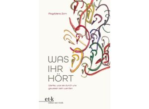 9783967075236 - Was ihr hört - Magdalena Zorn Kartoniert (TB)