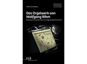 9783967076240 - Das Orgelwerk von Wolfgang Rihm - Martin Schmeding Kartoniert (TB)