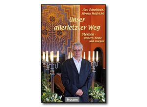 9783967170979 - Unser allerletzter Weg - Jörg Schaldach Jürgen Helfricht Gebunden