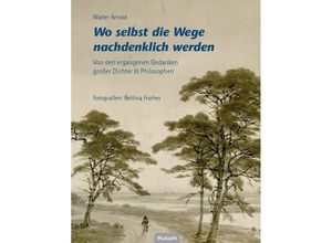 9783967171495 - Wo selbst die Wege nachdenklich werden - Walter Arnold Gebunden