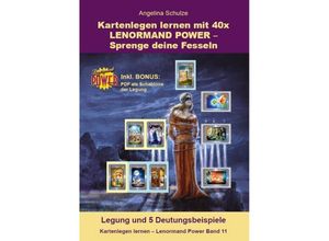 9783967381115 - Kartenlegen lernen mit 40x LENORMAND POWER - Sprenge deine Fesseln - Angelina Schulze Kartoniert (TB)