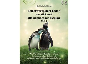 9783967381849 - Selbstwertgefühl heilen als HSP und alleingeborener Zwilling Teil 1 - Dr Michelle Haintz Kartoniert (TB)