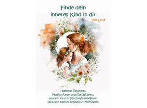 9783967382556 - Finde dein inneres Kind in dir - Ines Leue Kartoniert (TB)