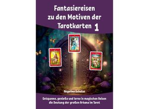 9783967382594 - Fantasiereisen zu den Motiven der Tarotkarten 1 - Angelina Schulze Taschenbuch