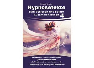 9783967382693 - Hypnosetexte zum Vorlesen und selber Zusammenstellen 4 - Angelina Schulze Kartoniert (TB)