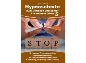 9783967382709 - Hypnosetexte zum Vorlesen und selber Zusammenstellen 5 - Angelina Schulze Kartoniert (TB)