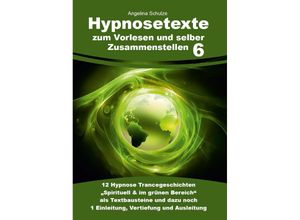 9783967382716 - Hypnosetexte zum Vorlesen und selber Zusammenstellen 6 - Angelina Schulze Kartoniert (TB)