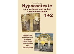 9783967382723 - Hypnosetexte zum Vorlesen und selber Zusammenstellen 1+2 - Angelina Schulze Kartoniert (TB)