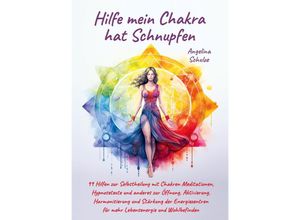 9783967382785 - Hilfe mein Chakra hat Schnupfen - Angelina Schulze Kartoniert (TB)