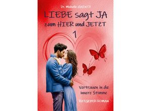 9783967382839 - LIEBE sagt JA zum HIER und JETZT 1 - Michelle Haintz Kartoniert (TB)