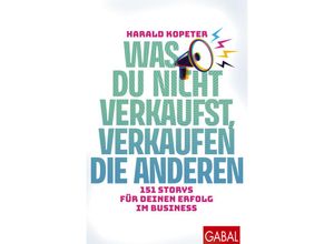 9783967391565 - Was du nicht verkaufst verkaufen die anderen - Harald Kopeter Kartoniert (TB)