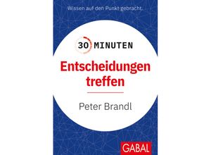 9783967391718 - 30 Minuten Entscheidungen treffen - Peter Brandl Kartoniert (TB)