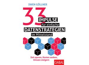 9783967391800 - 33 Impulse für einfache Datenstrategien im Mittelstand - Swen Göllner Kartoniert (TB)