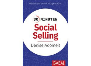 9783967391916 - 30 Minuten Social Selling - Denise Adomeit Kartoniert (TB)