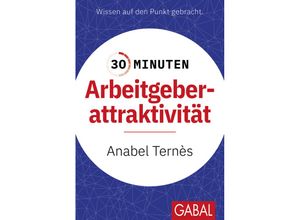 9783967391930 - 30 Minuten Arbeitgeberattraktivität - Anabel Ternès Kartoniert (TB)