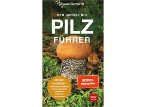 9783967470123 - Ewald Gerhardt - GEBRAUCHT Der große BLV Pilzführer Der BLV-Klassiker – vollständig aktualisiert und noch benutzerfreundlicher (Natur) - Preis vom 08072023 043606 h