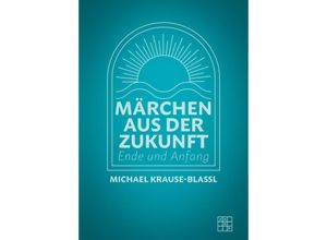 9783967522167 - Märchen aus der Zukunft - Michael Krause-Blassl Kartoniert (TB)