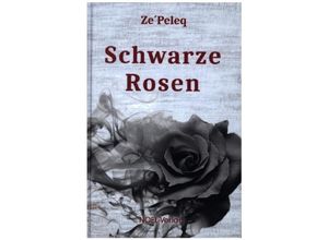 9783967531510 - Schwarze Rosen - ZePeleq Gebunden