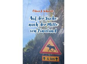 9783967531572 - Auf der Suche nach der Mitte von Finnland - Oliver J Schmitt Kartoniert (TB)