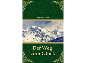 9783967531718 - Der Weg zum Glück - Basanta Palit Kartoniert (TB)