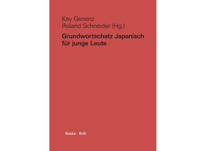 9783967691184 - Grundwortschatz Japanisch für junge Leute - Kay Genenz Roland Schneider Kartoniert (TB)