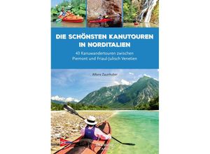 9783968060224 - Die schönsten Kanutouren in Norditalien - Alfons Zaunhuber Kartoniert (TB)