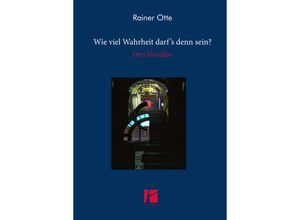 9783968240305 - Wie viel Wahrheit darfs denn sein? - Rainer Otte Kartoniert (TB)