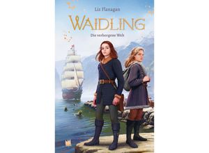 9783968260235 - Waidling (Band 3) Die verborgene Welt - Liz Flanagan Gebunden