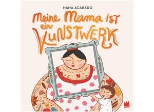 9783968260457 - Meine Mama ist ein Kunstwerk - Hana Acabado Gebunden