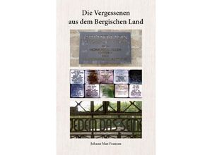 9783968470474 - Die Vergessenen aus dem Bergischen Land Kartoniert (TB)