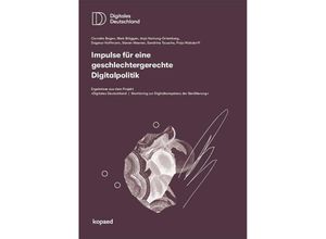 9783968487298 - Impulse für eine geschlechtergerechte Digitalpolitik - Cornelia Bogen Niels Brüggen Anja Hartung Dagmar Hoffmann Steven Meenen Sandrine Tausche Finja Walsdorff