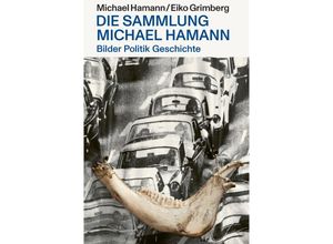 9783968490786 - Bilder Politik Geschichte - Die Sammlung Michael Hamann - Michael Hamann Eiko Grimberg Kartoniert (TB)