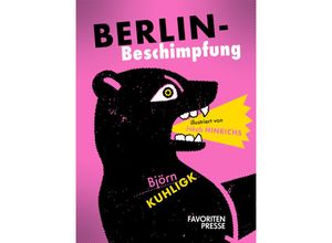 9783968491196 - Berlin-Beschimpfung - Björn Kuhligk Gebunden