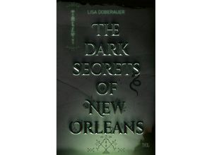 9783968570358 - THE DARK SECRETS OF NEW ORLEANS - Lisa Doberauer Kartoniert (TB)