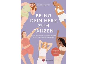 9783968600772 - Bring dein Herz zum Tanzen - Sandra Wurster Kartoniert (TB)