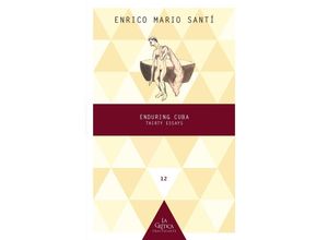 9783968692531 - Enduring Cuba  Thirty Essays - Enrico Mario Santí Kartoniert (TB)